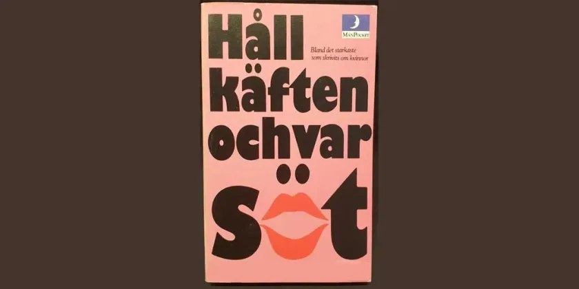 Håll käften och var söt