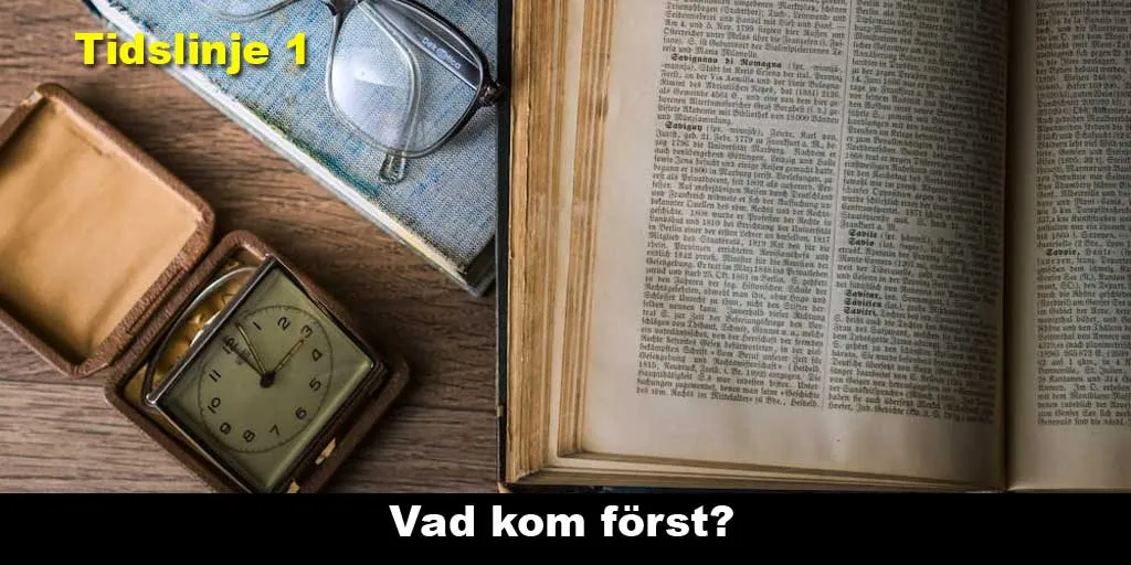 Vad kom först? Tidslinje 1